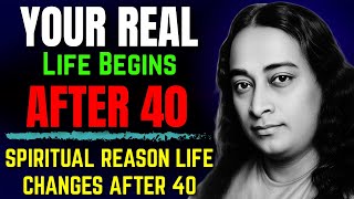 Your Second Life Begins at 40 — Here’s the Real Reason Why |  Paramhansa Yogananda