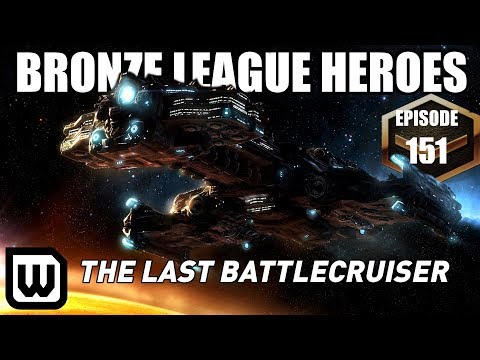 BRONZE LEAGUE HEROES 151: THE LAST BATTLECRUISER (of course)