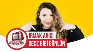 Irmak Arıcı - Gece Gibi Gönlün Hikayesi