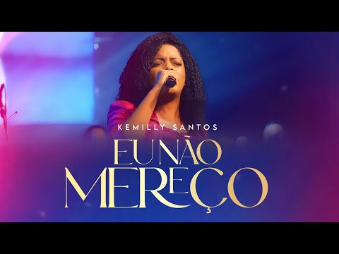 Eu Não Mereço - Kemilly Santos