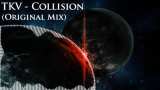 TKV - Collision (Original Mix) [FREE DOWNLOAD]