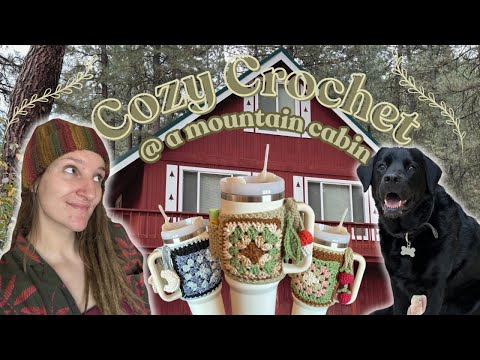 Cozy Crocheting + Mountain Cabin | Crochet Vlog