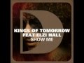 Kings Of Tomorrow Feat. Elzi Hall - Show Me (2012 ...