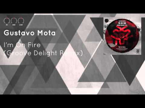 Gustavo Mota - I'm On Fire (Groove Delight Remix)