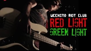 RED LIGHT GREEN LIGHT [ALTERNATE VIDEO] - Weekend Riot Club