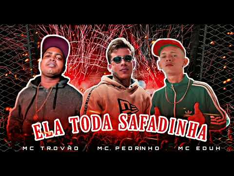 🛑MC TROVÃO MC EDUH FEAT MC PEDRINHO ( ELA TODA SAFADINHA ) #BREGAFUNK