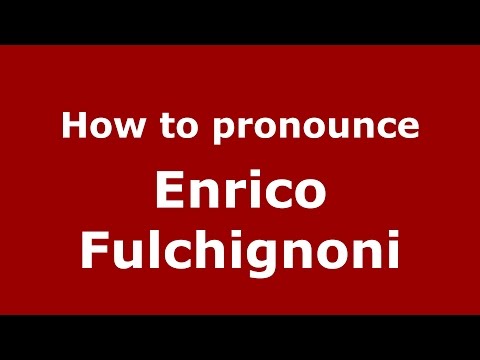 How to pronounce Enrico Fulchignoni (Italian/Italy)  - PronounceNames.com