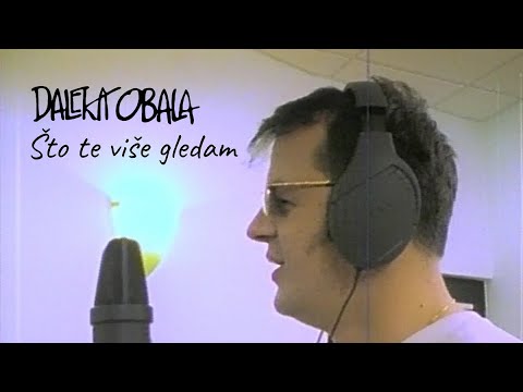 DALEKA OBALA- ŠTO TE VIŠE GLEDAM