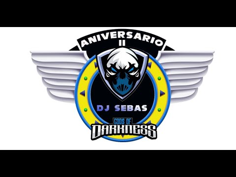 🔊🎶DJ SEBAS HARD 🎂 2º ANIVERSARIO GODS OF DARKNESS