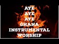 AYE AYE AYE ( Ghana Strings Worship Local Music) Deep Soaking Instrumental For Prayers.