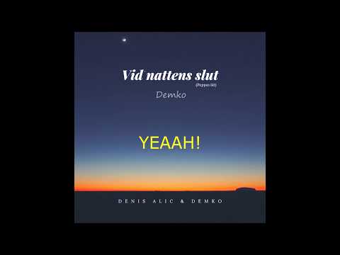 Denis Alic & Demko - Vid Nattens Slut (Pappas låt)
