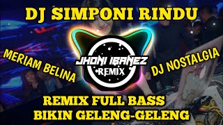 Download lagu DJ SIMPONI RINDU ( MERIAM BELINA ) REMIX FULL BASS BIKIN GELENG GELENG || JHONI IBANEZ REMIX mp3