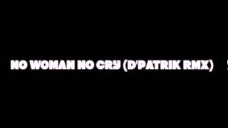 Download lagu NO WOMAN NO CRY (D'PATRIK RMX) mp3