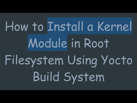 How to Install a Kernel Module in Root Filesystem Using Yocto Build System