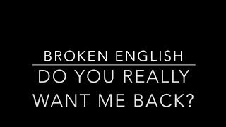 Broken English - Do You Really Want Me Back? lyrics + traducción español