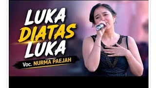 Download lagu LUKA DIATAS LUKA - NURMA PAEJAH || OM ADELLA LIVE KEMEJING BEKASI mp3
