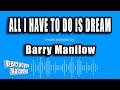Barry Manilow - All I Have To Do Is Dream (Karaoke Version)