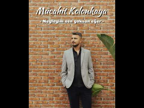 Mücahit Kolankaya - Neyleyim Sen Yoksan Eğer #mücahitkolankaya