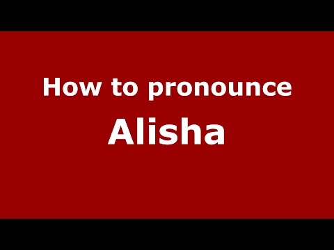 How to pronounce Alisha