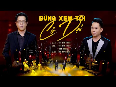 Đừng xem tôi cỏ dại - Tiến Thành
