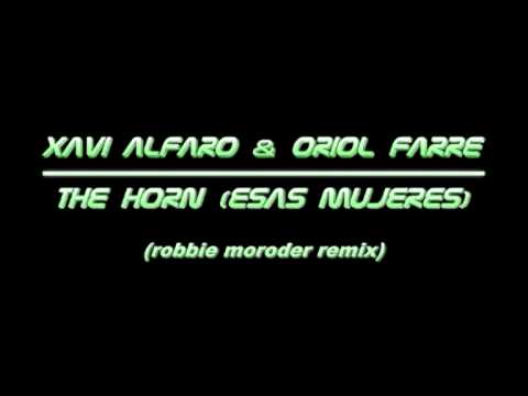 ALFARO & FARRE - The Horn (Esas mujeres) (Robbie Moroder Rmx)