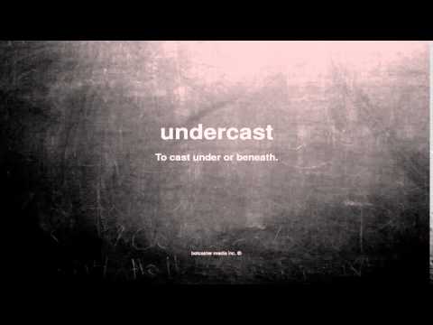 What does undercast mean