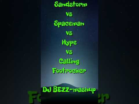 Sandstorm vs Spaceman vs The Calling Footrocker vs The Hype (DJ BEZZ-mashup)