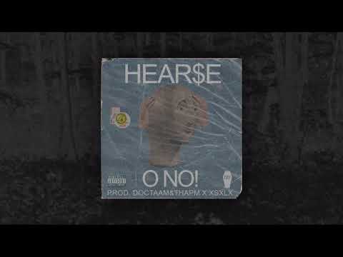 HEAR$E - O NO! (PROD. DOCTAAM&THAPM X XSXLX)