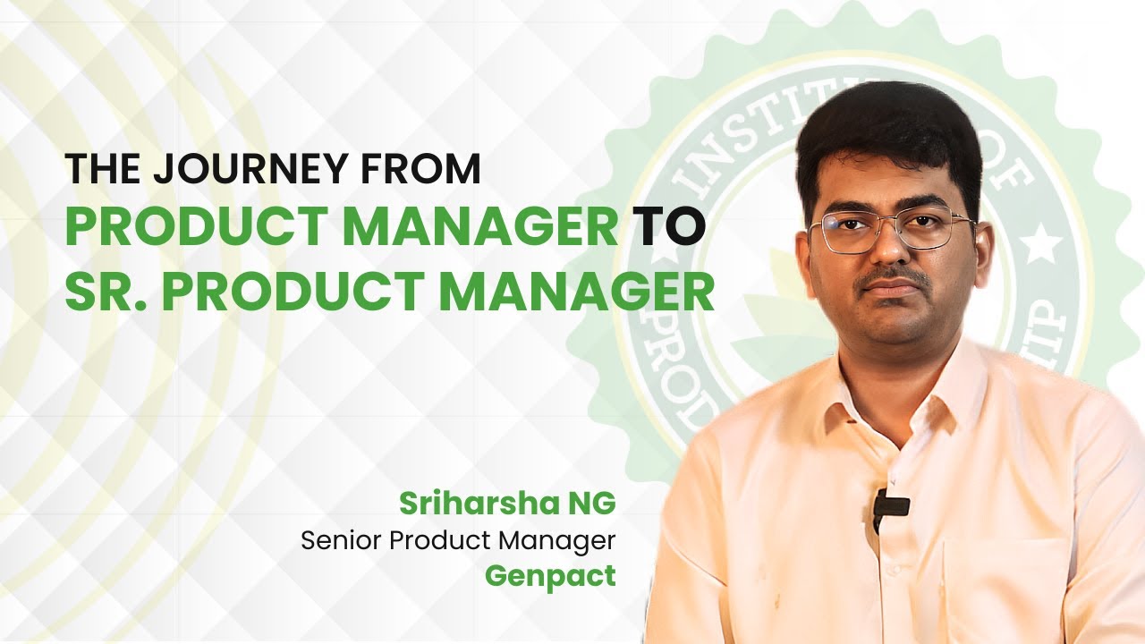 My Journey from a Product Manager to Sr. Product Manager | Sriharsha NG| Genpact