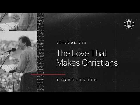 The Love That Makes Christians