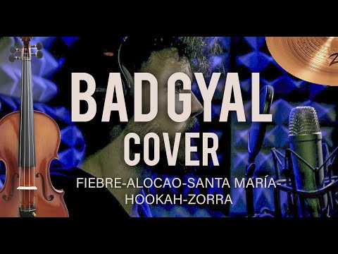 Bad Gyal Mashup -Cover Orquesta- (Fiebre-Alocao-Santa María-Hookah-Zorra)