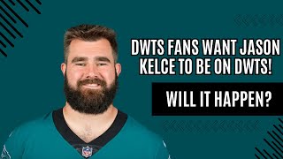 DWTS Fans Want Jason Kelce To Be On DWTS!