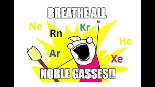Breathing all the Noble Gases