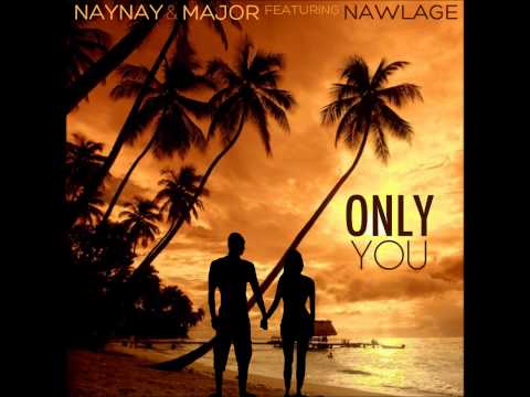 NayNay & Major ft. Nawlage - Only You