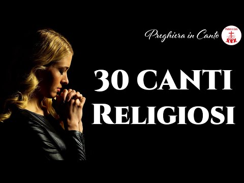30 Canti Religiosi per la PACE dell'anima - Canti Religiosi & Musica Cristiana