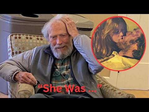 Clint Eastwood's Shocking Confession: The Love of His Life