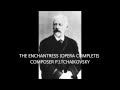 THE ENCHANTRESS - Pyotr Ilyich TCHAIKOVSKY ...
