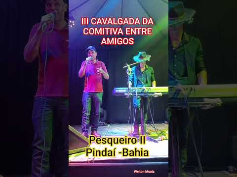 III CAVALGADA DA COMITIVA ENTRE AMIGOS , FAZENDA PESQUEIRO II PINDAI BAHIA