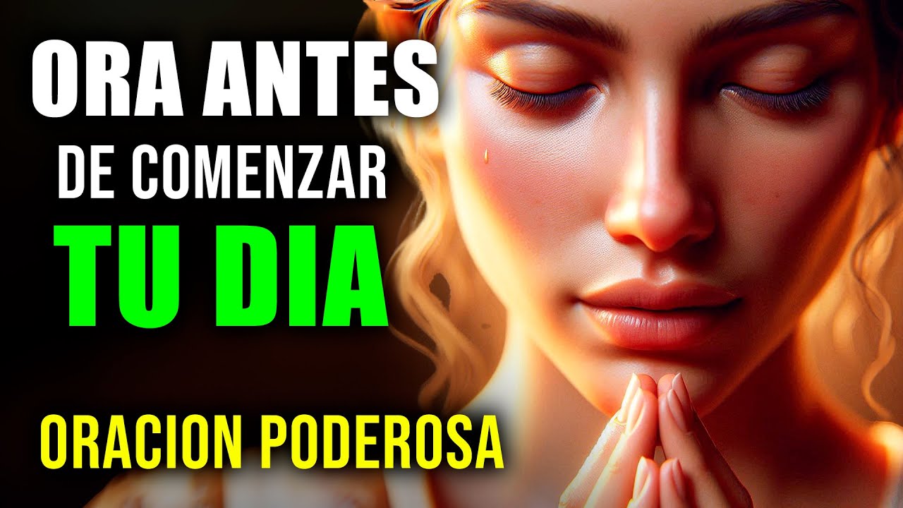 ORACIÓN Poderosa para Comenzar tu Día en las Manos de DIOS | Oración de la Mañana