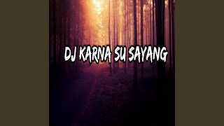 Download lagu DJ Karna Su Sayang... mp3