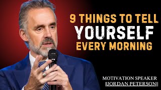 9 Things to Tell Yourself Every Morning | Jordan Peterson Best Motivation Speech