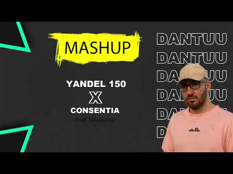 Yandel 150 X Consentia - Feid, Delafuente (DANTUU MASHUP)