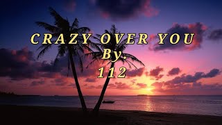 Crazy over you - 112 / Lyrics