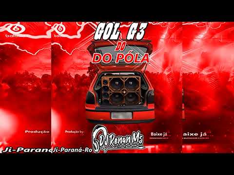 CD GOL G3 DO PÓLA JI-PARANÁ RONDÔNIA - BY DJ RENAN MS