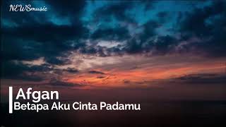 Download lagu Afgan - Betapa Aku Cinta Padamu (lirik) mp3