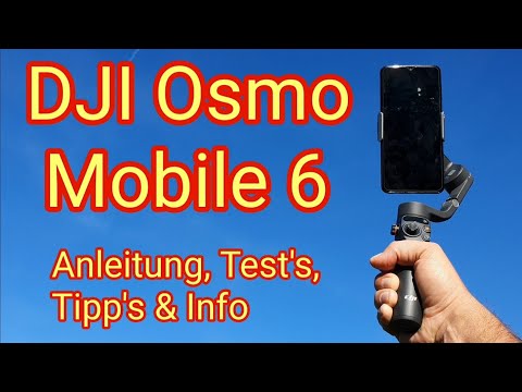 DJI Osmo Mobile 6 - Der perfekte Gimbal für Smartphones? Anleitung, Test, Tipp`s & Info