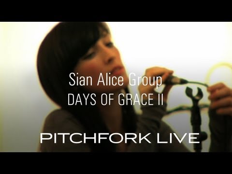 Sian Alice Group - Days Of Grace II - Pitchfork Live