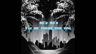 80&#39;s 90&#39;s i&#39;ll be there for you by trademark #music lover