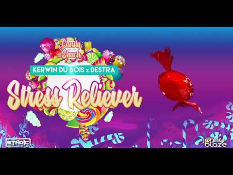 Kerwin Du Bois x Destra - Stress Reliever (Candy Shack Riddim) | Stadic x Jonny Blaze | 2021 Release