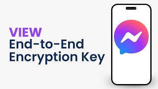 How to View End-To-End Encryption Key on Messenger